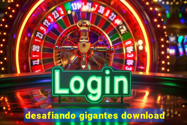 desafiando gigantes download